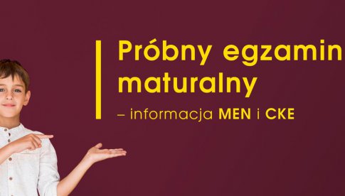 Próbny egzamin maturalny – informacja MEN i CKE