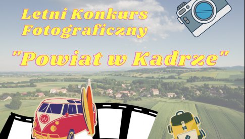 Wyniki Letniego Konkursu Fotograficznego „Powiat w Kadrze”