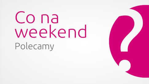 Co na weekend w powiecie dzierżoniowskim?