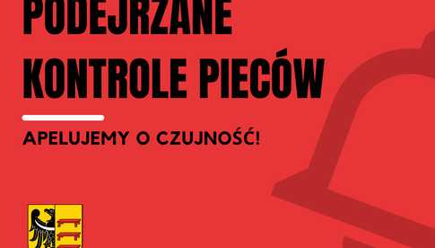 Podejrzane kontrole pieców – apelujemy o czujność!