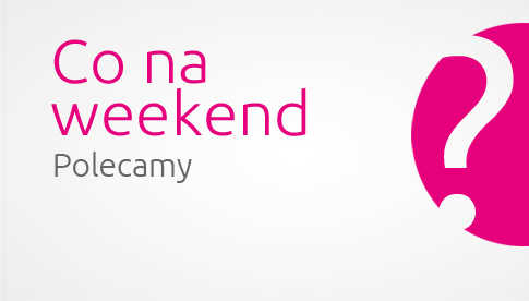 Co na długi weekend majowy?