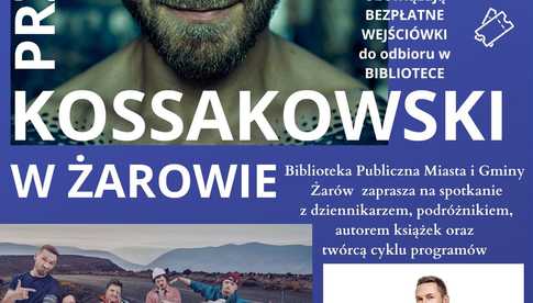 11.05, Żarów: Spotkanie z podróżnikiem i dziennikarzem Przemkiem Kossakowskim