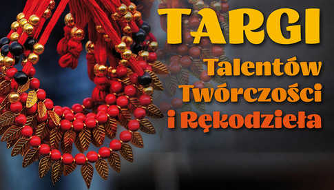 10-11.05, Świdnica: VII Targi Talentów Twórczości i Rękodzieła
