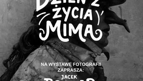 13.06, Świebodzice: Wystawa fotografii J. Boczara Dzień z życia mima