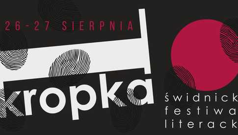 26-27.08, Świdnica: Świdnicki Festiwal Literacki iKROPKA