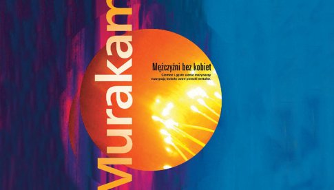 ZACZYTANI... Haruki Murakami Mężczyźni bez kobiet