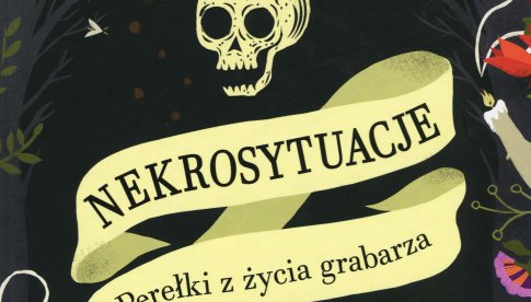 ZACZYTANI... Nekrosytuacje. Perełki z życia grabarza