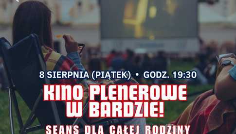 Kino plenerowe w Bardzie? Tak! Zabierzcie rodziny i znajomych na seans pod gwiazdami